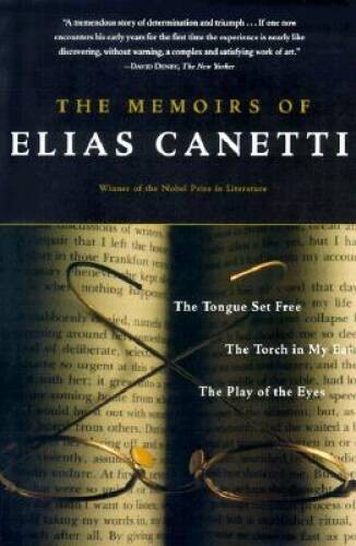 The Memoirs of Elias Canetti: The Tongue Set Free, The Torch in My Ear, T - GOOD