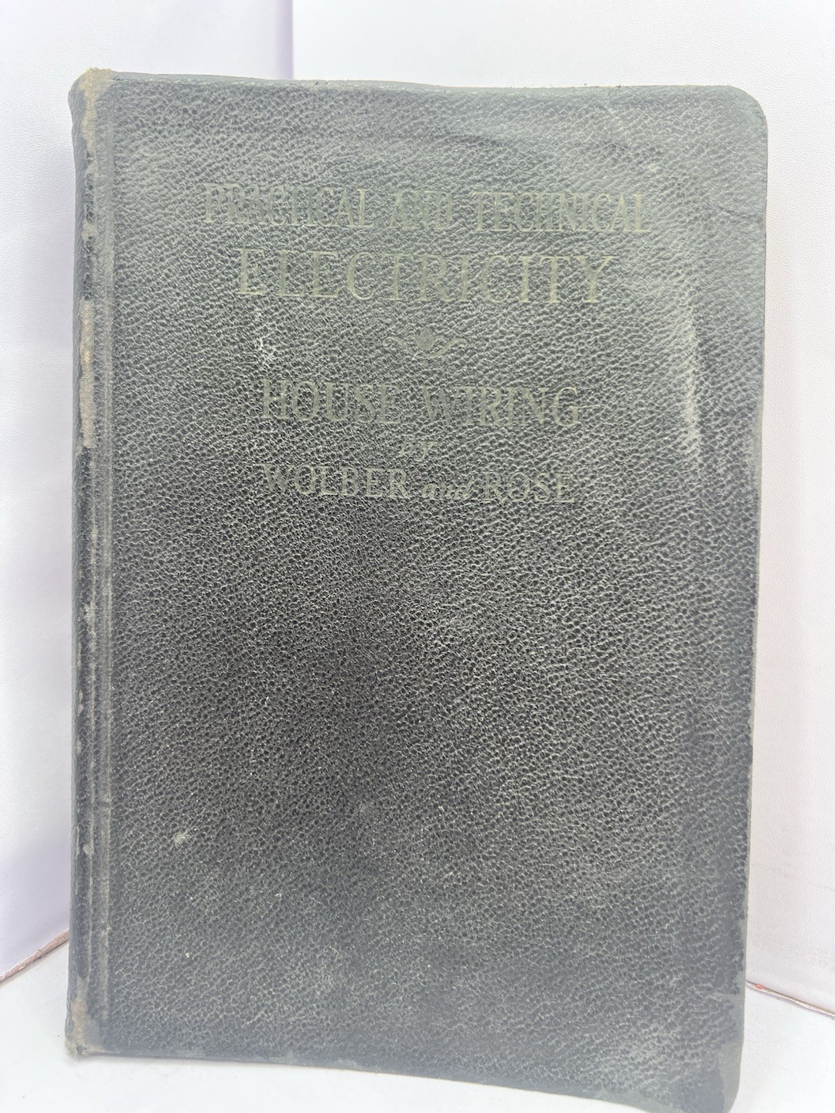 Practical & Technical Electricity: House Wiring By Wolber & Rose HC 1930 Practical & Technical Electricity: House Wiring By Wolber & Rose HC 1930
