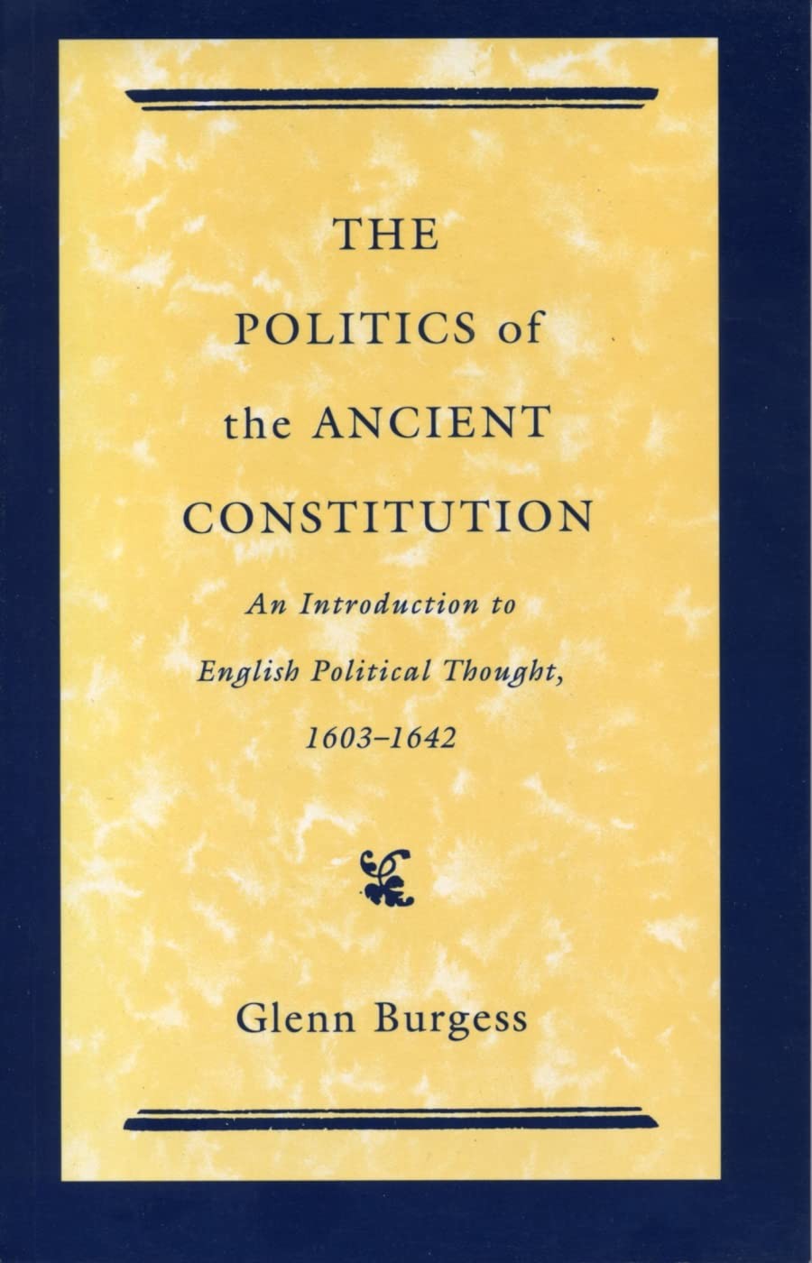 The Politics of the Ancient Constitution by Glyn Burgess - GOOD