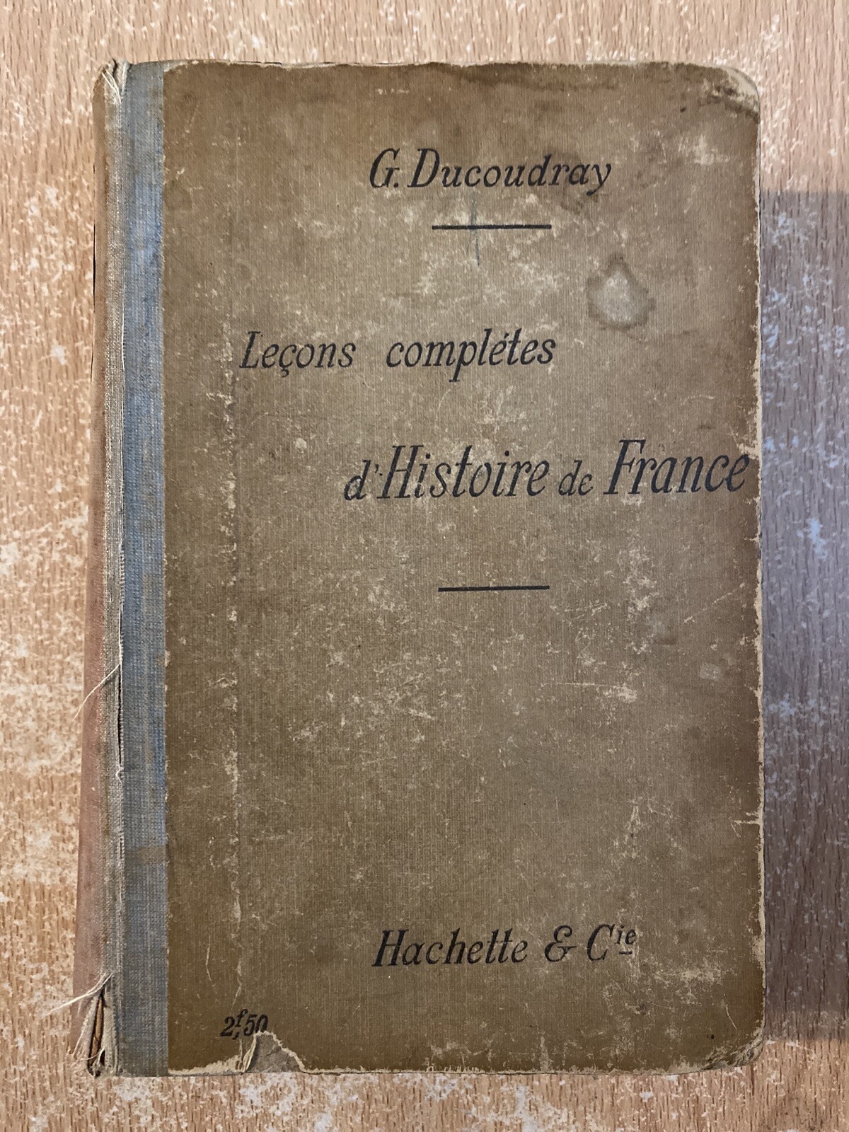 Lecons Completes D’Histoire De France by G Ducoudray (1910 Hardcover) Lecons Completes D’Histoire De France by G Ducoudray (1910 Hardcover)