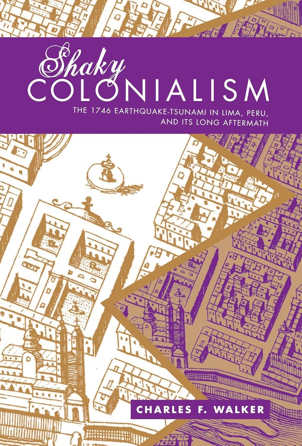 Shaky Colonialism: The 1746 Earthquake-Tsunami in Lima, Peru, and Its Long After