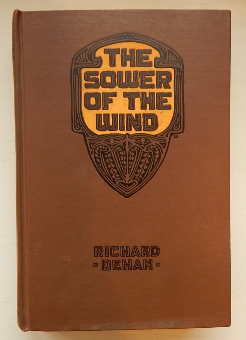 Richard Dehan THE SOWER OF THE WIND Little Brown 1927 HC 1st ed Australia