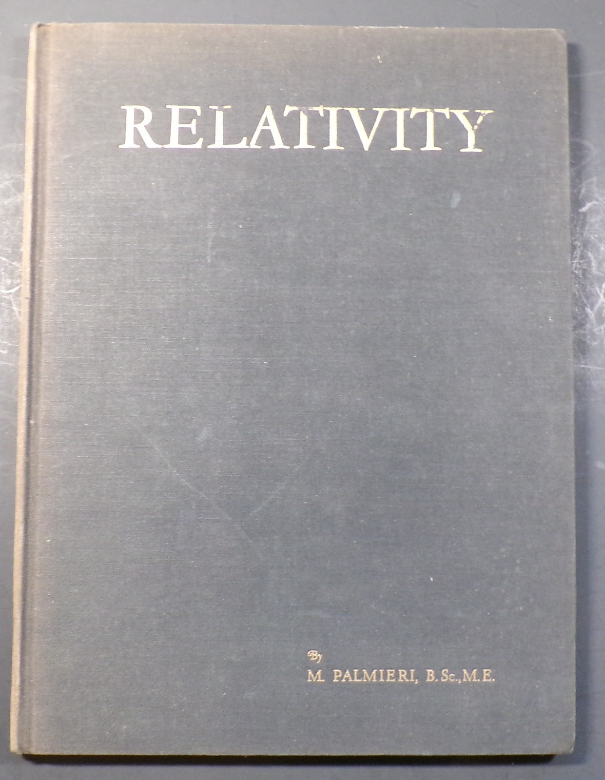 Scarce Relativity An Interpretation of Einstein\'s Theory by Palmieri 1st ed 1931 Scarce Relativity An Interpretation of Einstein\'s Theory by Palmieri 1st ed 1931