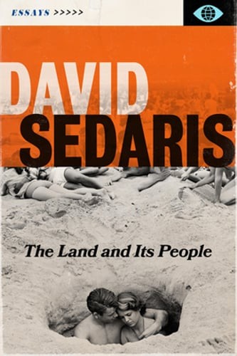 The Land and Its People: Essays by David Sedaris: New The Land and Its People: Essays by David Sedaris: New