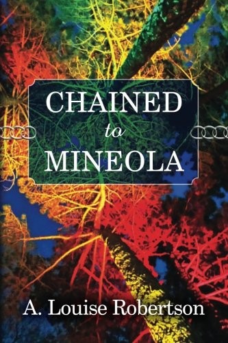CHAINED TO MINEOLA (LONG ISLAND, NEW YORK) (VOLUME 2) By A. Louise Robertson NEW
