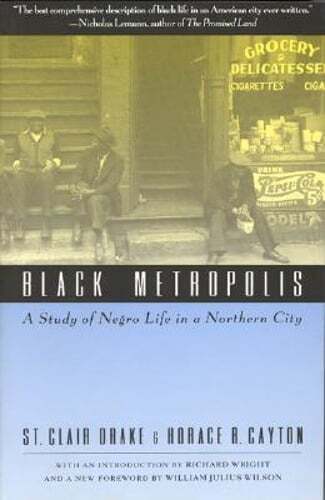 Black Metropolis: A Study of Negro Life in a Northern City by St Clair Drake