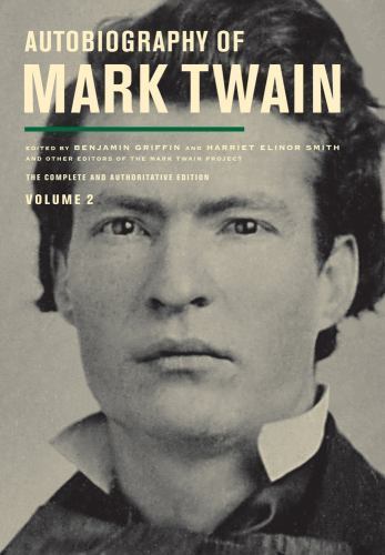 Autobiography of Mark Twain, Volume 2: The Complete and Authoritative Edition…