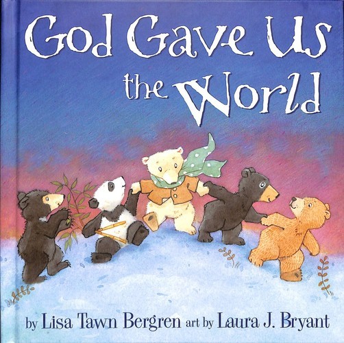 God Gave Us the World, Lisa Tawn Bergren