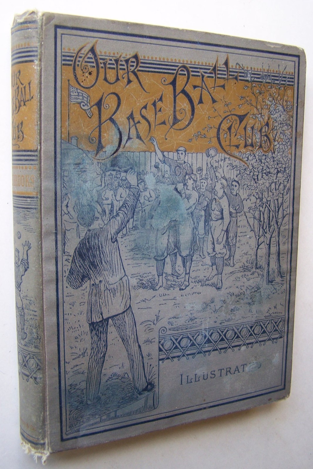 OUR BASE BALL CLUB ~ Noah Brooks 1896 HC Intro. by Al. G. Spalding BASEBALL - K