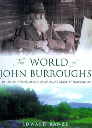 The World of John Burroughs: The Life and Work of One of Americas G - VERY GOOD The World of John Burroughs: The Life and Work of One of Americas G - VERY GOOD
