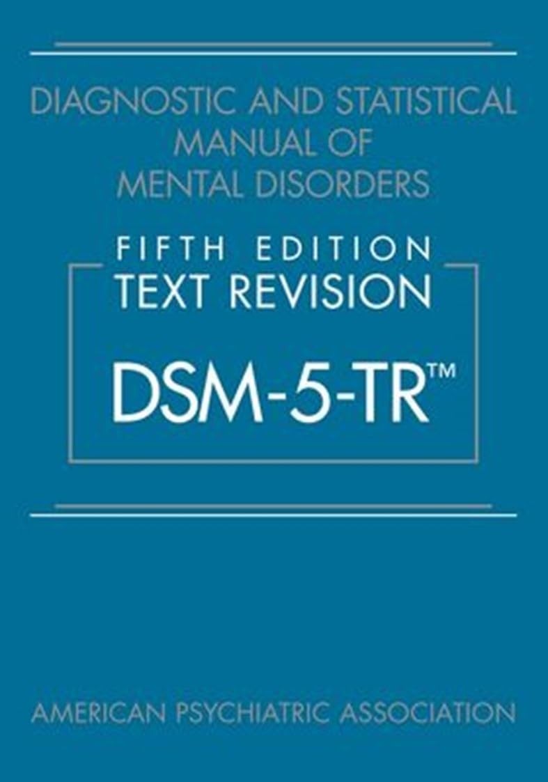 Diagnostic and Statistical Manual of Mental Disorders DSM-5-TR Paperback Diagnostic and Statistical Manual of Mental Disorders DSM-5-TR Paperback