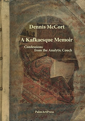 A KAFKAESQUE MEMOIR: CONFESSIONS FROM THE ANALYTIC COUCH By Dennis Mccort *VG+*