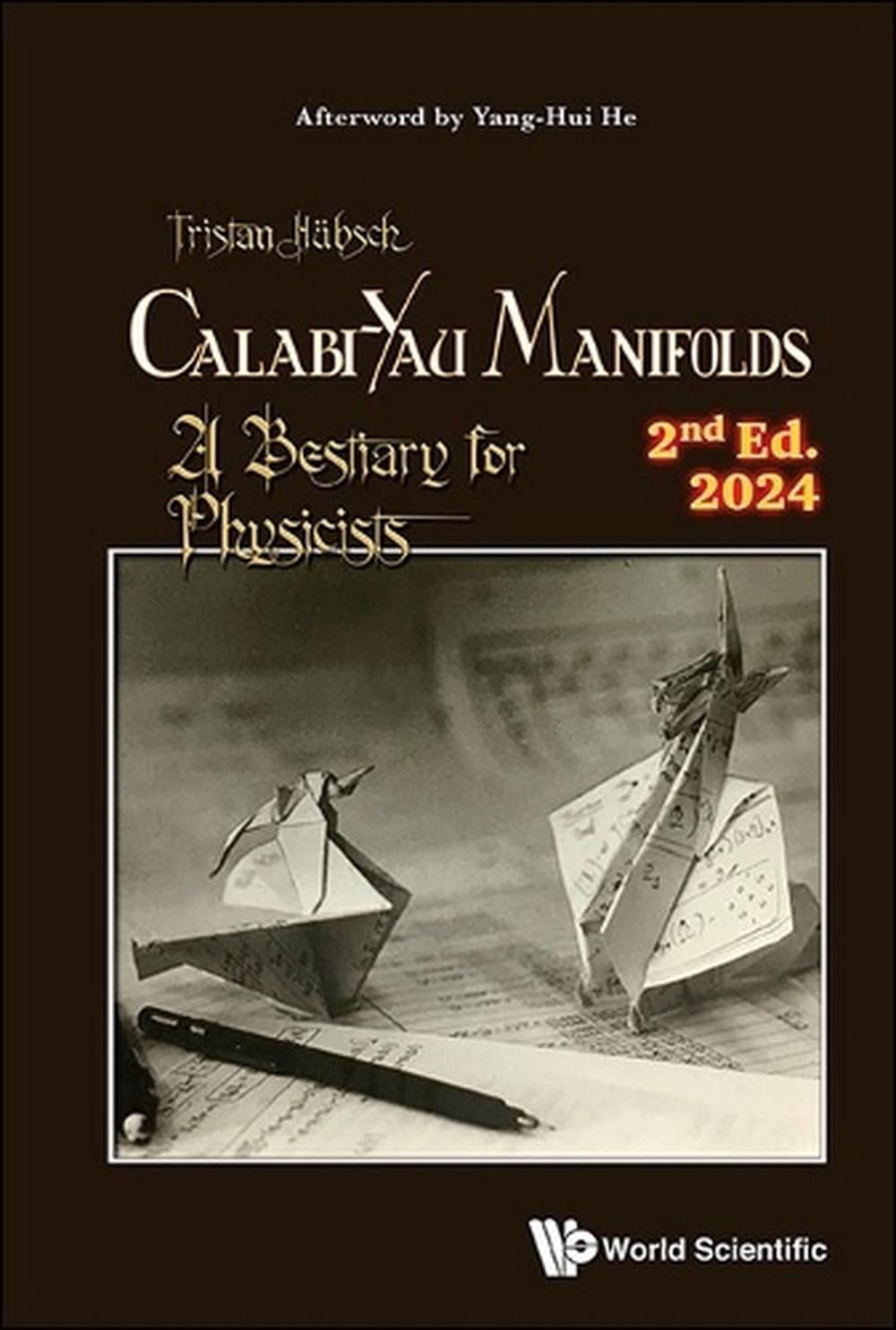 CALABI-YAU MANIFOLDS: A BESTIARY FOR PHYSICISTS (2ND EDITION) by Tristan H?bsch