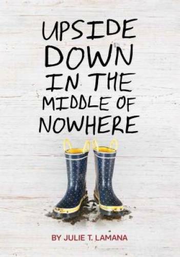 Upside Down in the Middle of Nowhere - Paperback By Lamana, Julie T. - GOOD Upside Down in the Middle of Nowhere - Paperback By Lamana, Julie T. - GOOD