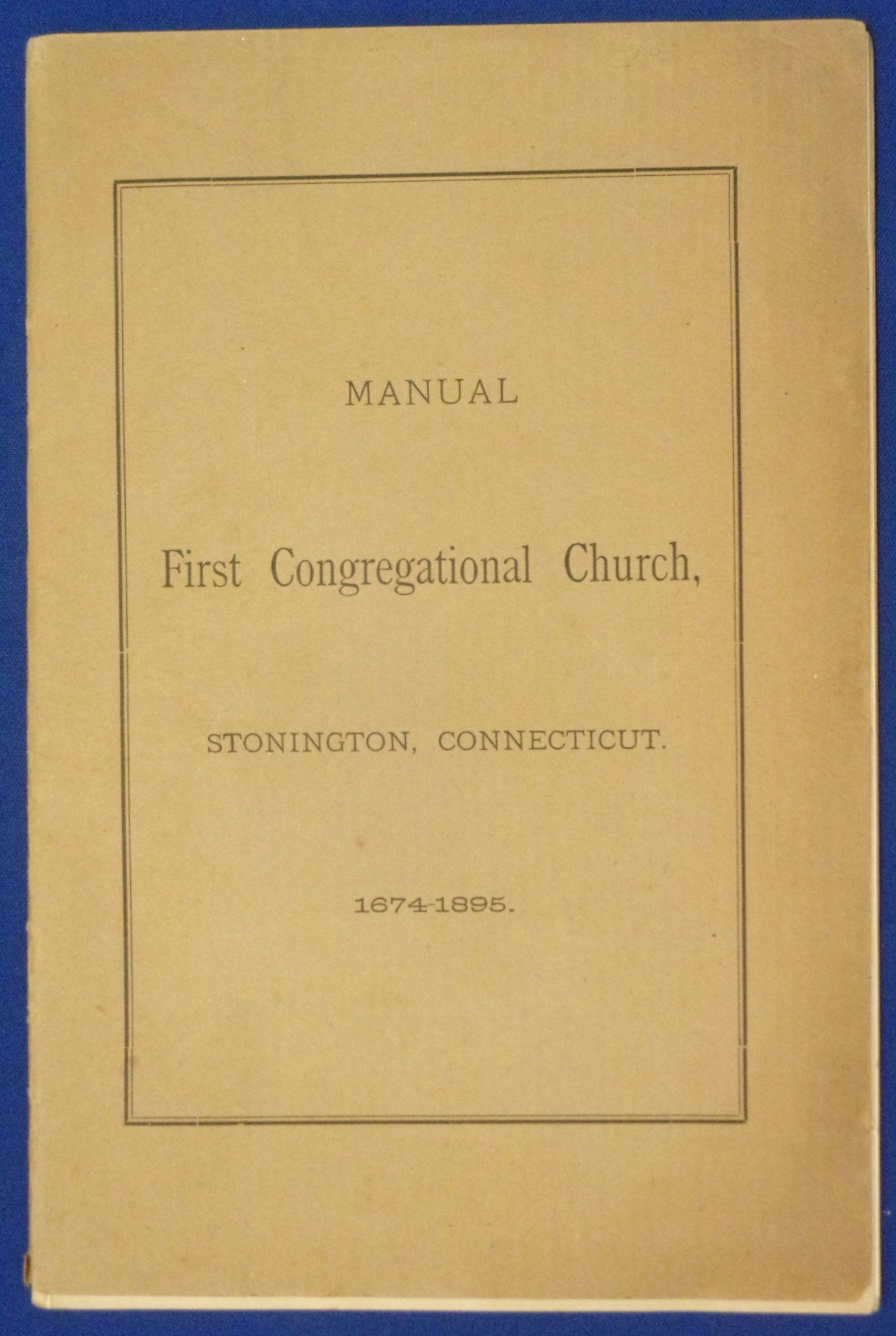 MANUAL - 1ST CONGREGATIONAL CHURCH, STONINGTON, CT. 1674-1895. Boston, 1895, 22p