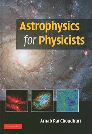 Astrophysics for Physicists - Hardcover, by Choudhuri Arnab Rai - Very Good Astrophysics for Physicists - Hardcover, by Choudhuri Arnab Rai - Very Good