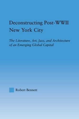 Deconstructing Post-WWII New York City by Robert Bennett - 9780415806893