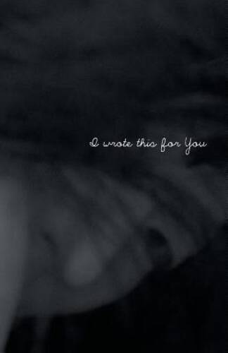 I Wrote This For You - Paperback By pleasefindthis - GOOD I Wrote This For You - Paperback By pleasefindthis - GOOD