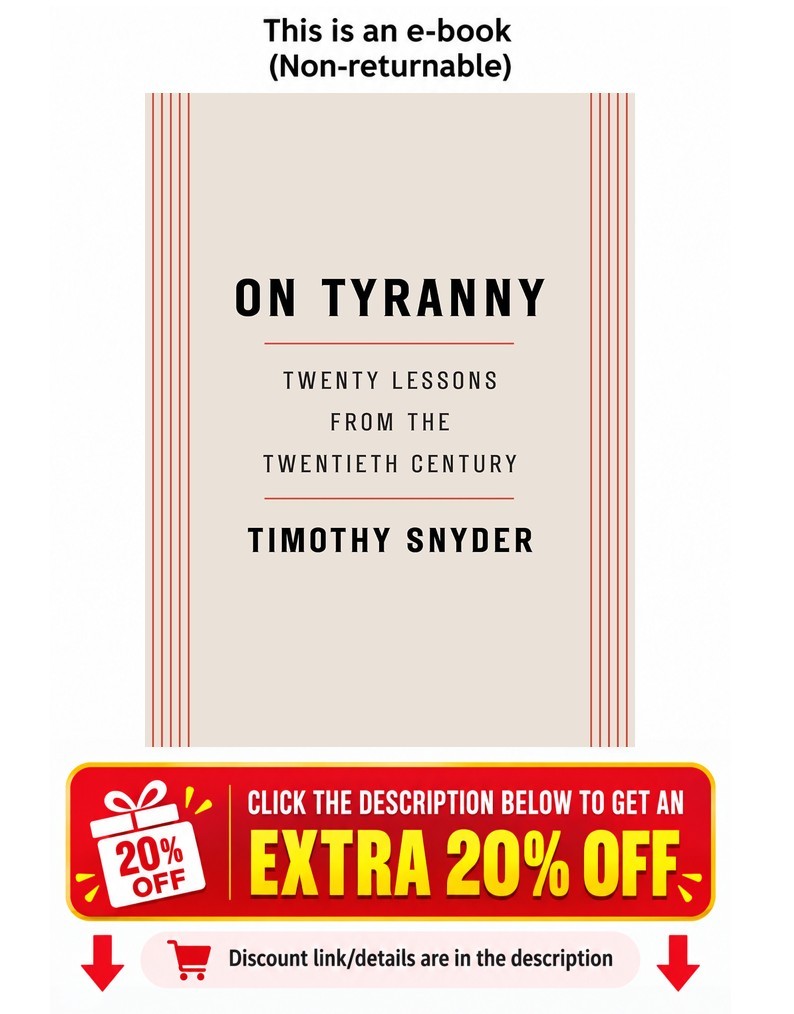On Tyranny: Twenty Lessons from the Twentieth Cent Timothy Snyder On Tyranny: Twenty Lessons from the Twentieth Cent Timothy Snyder