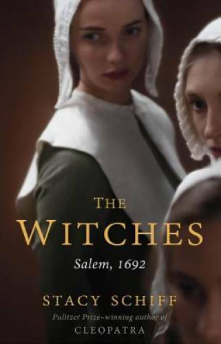The Witches: Salem, 1692 - Hardcover By Schiff, Stacy - GOOD The Witches: Salem, 1692 - Hardcover By Schiff, Stacy - GOOD