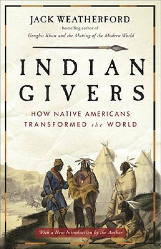Indian Givers: How Native Americans Transformed the World - Paperback - GOOD Indian Givers: How Native Americans Transformed the World - Paperback - GOOD