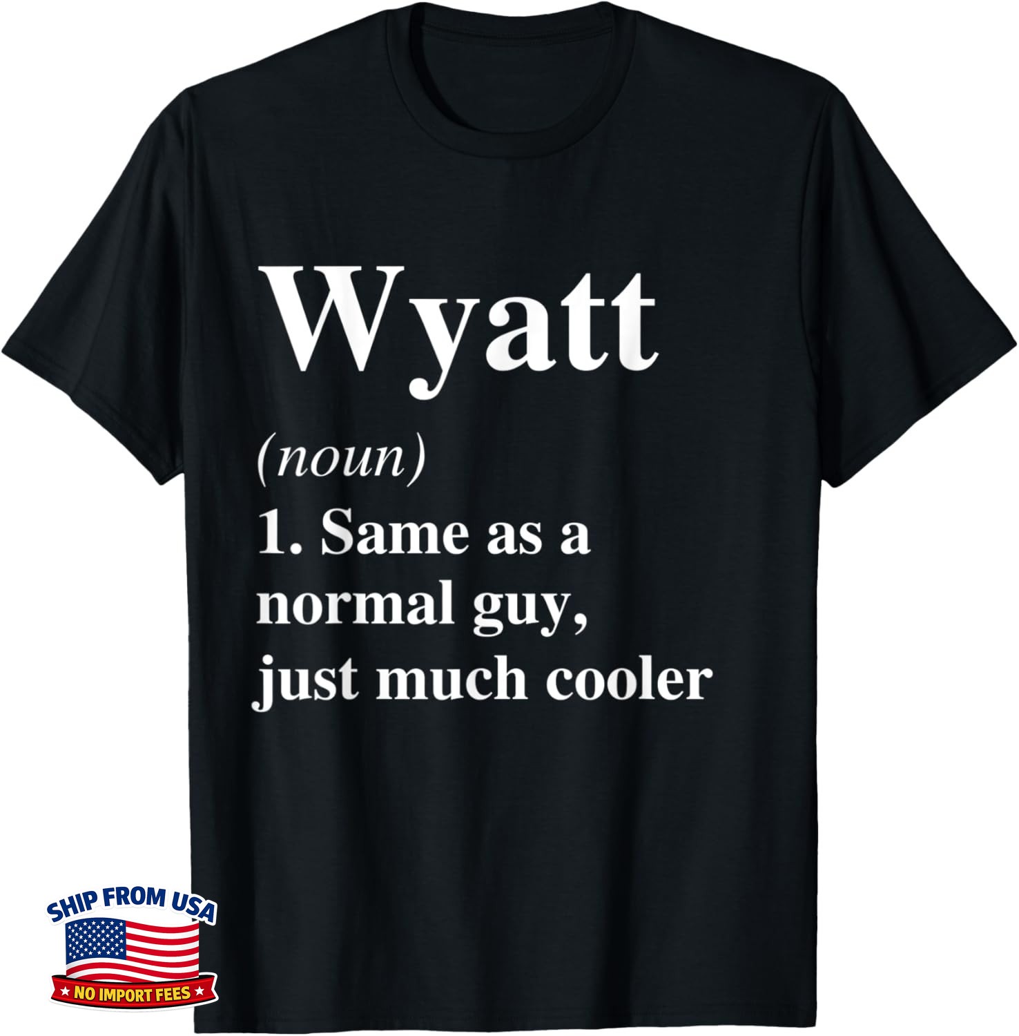 Funny Wyatt Definition Name Cool Funny Personalized Birthday Gift Unisex T-Shirt