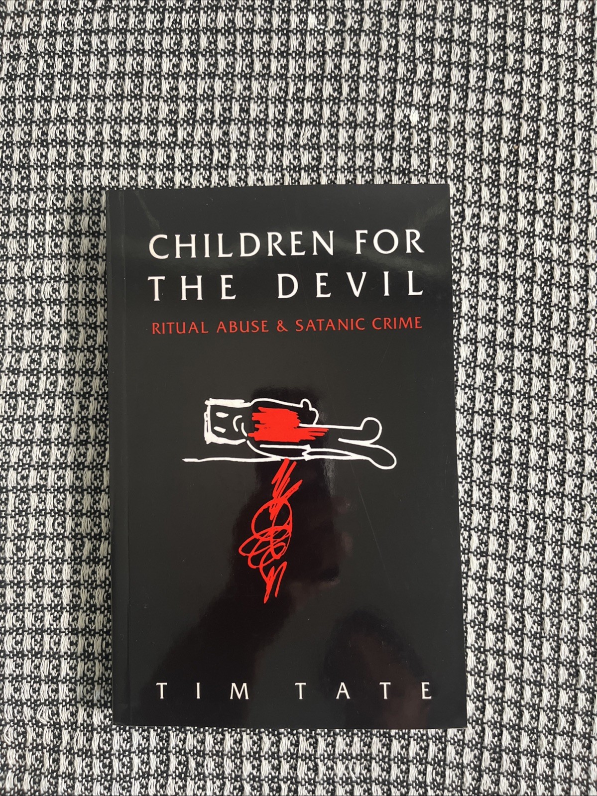 Children for the Devil, Ritual Abuse & Satanic Crime by Tim Tate, Reprint New Children for the Devil, Ritual Abuse & Satanic Crime by Tim Tate, Reprint New