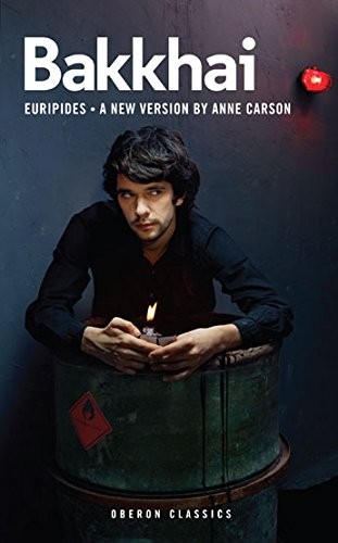 BAKKHAI (OBERON CLASSICS) By Euripides & Anne Carson