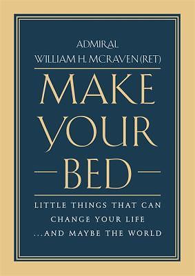 Make Your Bed: Little Things That Can Change Your Life...and Maybe the World