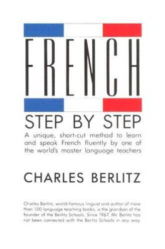 French Step-By-Step: A Unique, Short-Cut Method to Learn and Speak French - GOOD French Step-By-Step: A Unique, Short-Cut Method to Learn and Speak French - GOOD