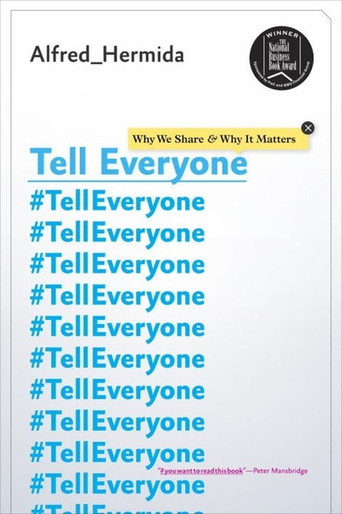 Tell Everyone: Why We Share and Why ..., Alfred Hermida