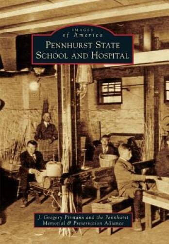 Pennhurst State School and Hospital (Images of America) - Paperback - GOOD Pennhurst State School and Hospital (Images of America) - Paperback - GOOD