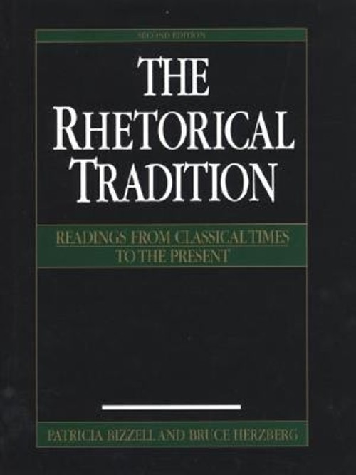 The Rhetorical Tradition : Readings from Classical Times to the P The Rhetorical Tradition : Readings from Classical Times to the P