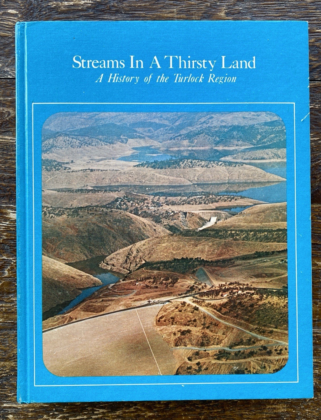 Streams In A Thirsty Land Turlock CA History 1972 1st Ed Central Valley Maps