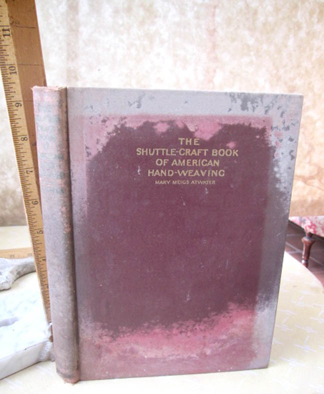 THE SHUTTLE-CRAFT BOOK Of AMERICAN HAND-WEAVING,1939,Mary Meigs Atwater,Illust