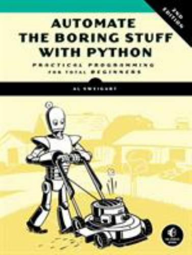 Automate the Boring Stuff with Python, 2nd Edition: Practical Programming for... Automate the Boring Stuff with Python, 2nd Edition: Practical Programming for...
