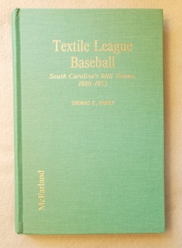 Textile League Baseball: South Carolina's Mill Teams 1880-1955