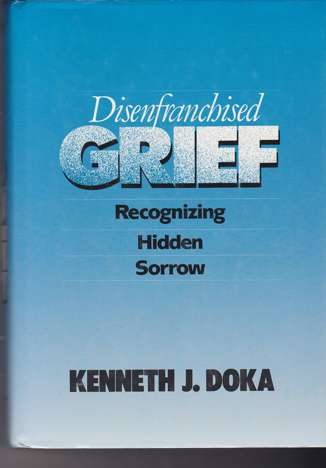 Disenfranchised Grief: Recognizing Hidden Sorrow - Doka, Kenneth J. - Good -...