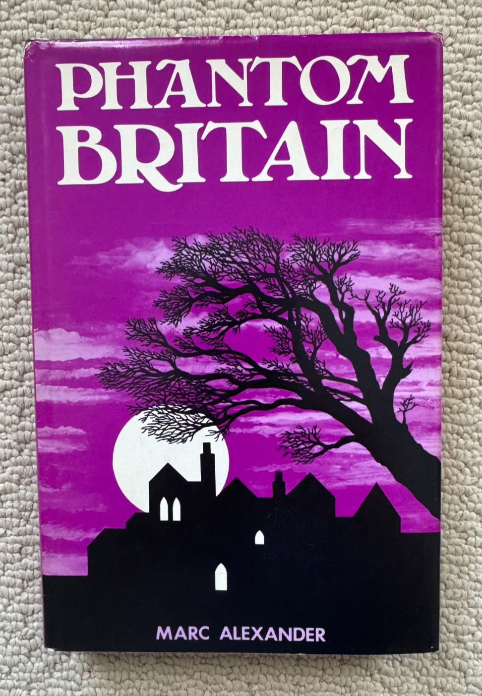 Phantom Britain: This Spectre'd Isle by Marc Alexander 1975 Hardcover