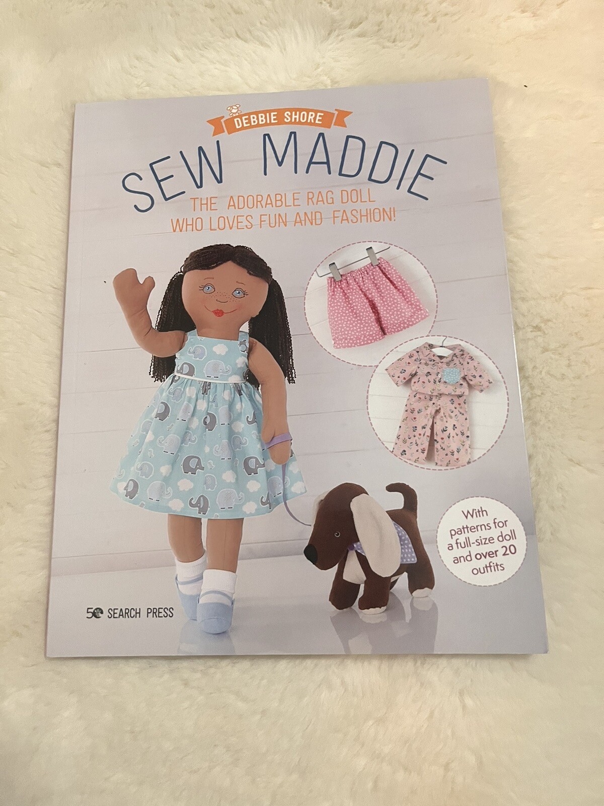 Sew Maddie: The Adorable Rag Doll Who Loves Fun by Debbie Shore 4 Pattterns