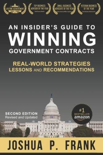 An Insiders Guide to Winning Government Contracts: Real-World Strategies - GOOD An Insiders Guide to Winning Government Contracts: Real-World Strategies - GOOD