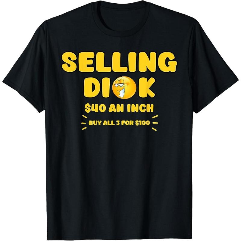 Selling Dick Funny Adult Meme Humor for Men T-Shirt Selling Dick Funny Adult Meme Humor for Men T-Shirt