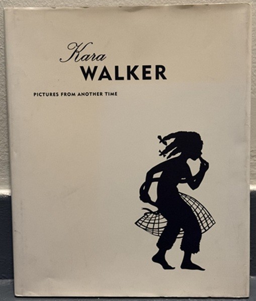 Kara Walker: Pictures From Another Time - LIKE NEW, RARE