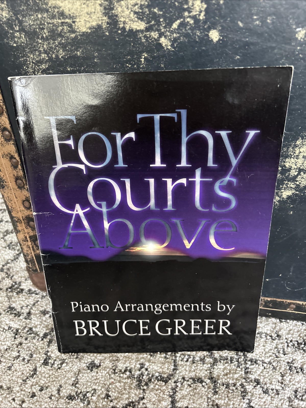 For Thy Courts Above Piano Arrangements By Bruce Greer For Thy Courts Above Piano Arrangements By Bruce Greer