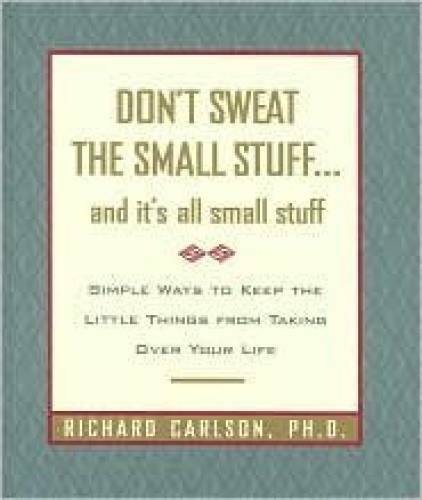 Don\'t Sweat the Small Stuff... and It\'s All Small Stuff - Hardcover - GOOD Don\'t Sweat the Small Stuff... and It\'s All Small Stuff - Hardcover - GOOD