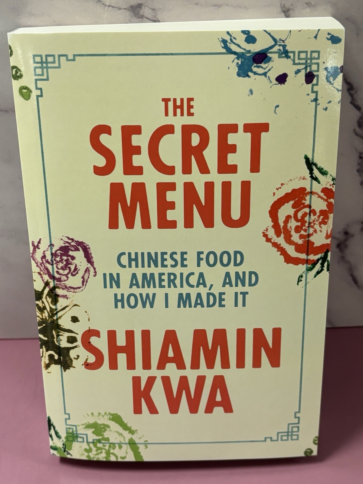 The Secret Menu: Chinese Food in America, and How I Made It by Shiamin Kwa The Secret Menu: Chinese Food in America, and How I Made It by Shiamin Kwa