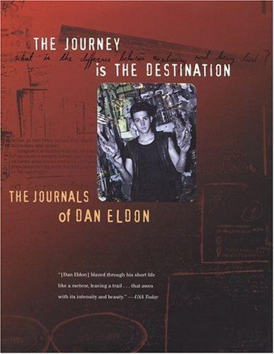 The Journey is the Destination: The Journals of Dan Eldon by Dan Eldon The Journey is the Destination: The Journals of Dan Eldon by Dan Eldon