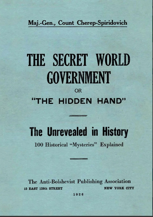 Secret World Government; or, the Hidden Hand : The Unrevealed in History; 100...