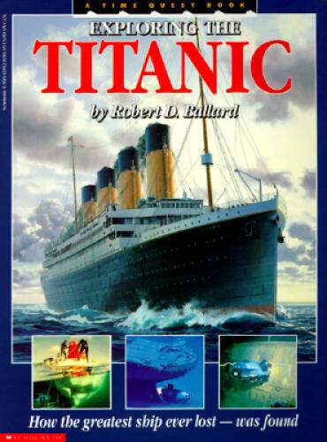 Exploring the Titanic: How the Greatest Ship Ever Lost was Found - GOOD