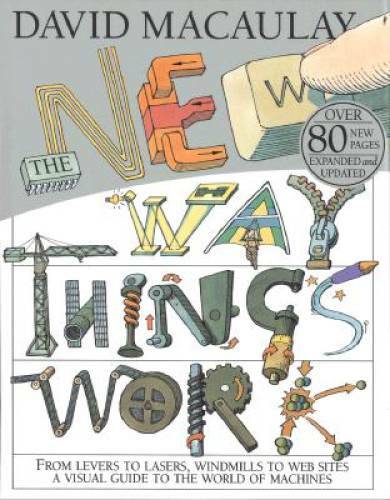 The New Way Things Work - Hardcover By David Macaulay - GOOD The New Way Things Work - Hardcover By David Macaulay - GOOD